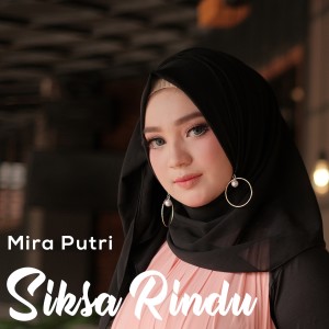 收聽MIRA PUTRI的Siksa Rindu歌詞歌曲
