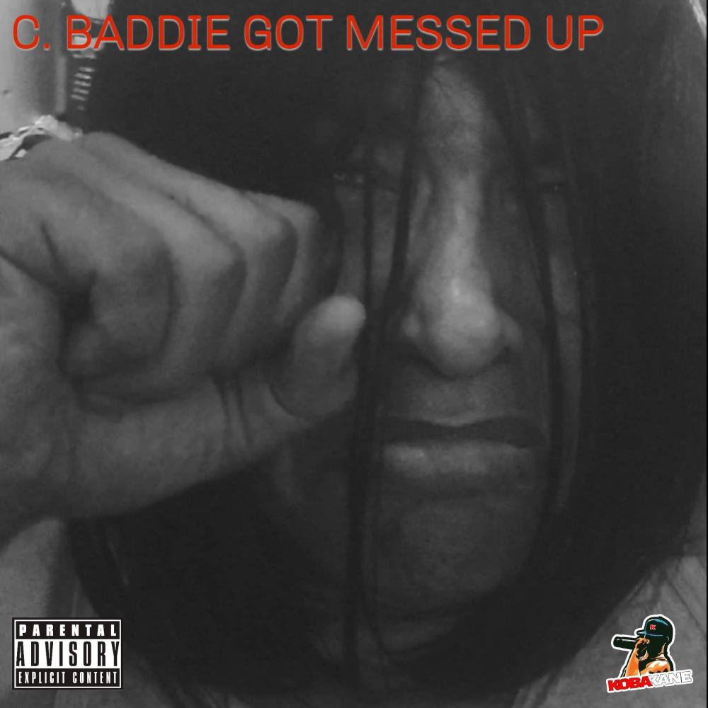 C Baddie Got Messed Up (Explicit)