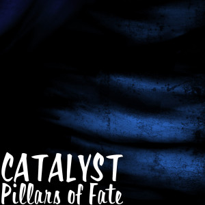 Listen to Pillars of Fate song with lyrics from Catalyst
