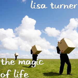Dengarkan The Magic of Life lagu dari Lisa Turner dengan lirik