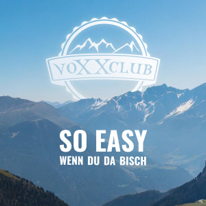 Listen to So Easy Wenn Du Da Bisch song with lyrics from voXXclub