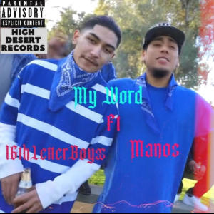 收聽High Desert Records的My Word (feat. 16thLetterBoyss & Manos) (Explicit)歌詞歌曲