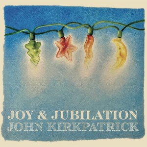 อัลบัม Joy & Jubilation ศิลปิน John Kirkpatrick