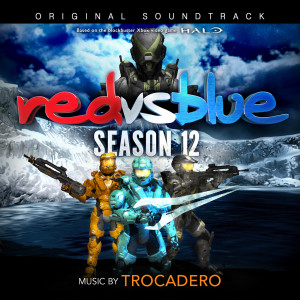 อัลบัม Red vs. Blue Season 12 Soundtrack ศิลปิน Trocadero