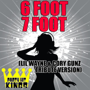 ดาวน์โหลดและฟังเพลง 6 Foot 7 Foot (Lil Wayne & Cory Gunz Tribute Version) พร้อมเนื้อเพลงจาก Party Hit Kings