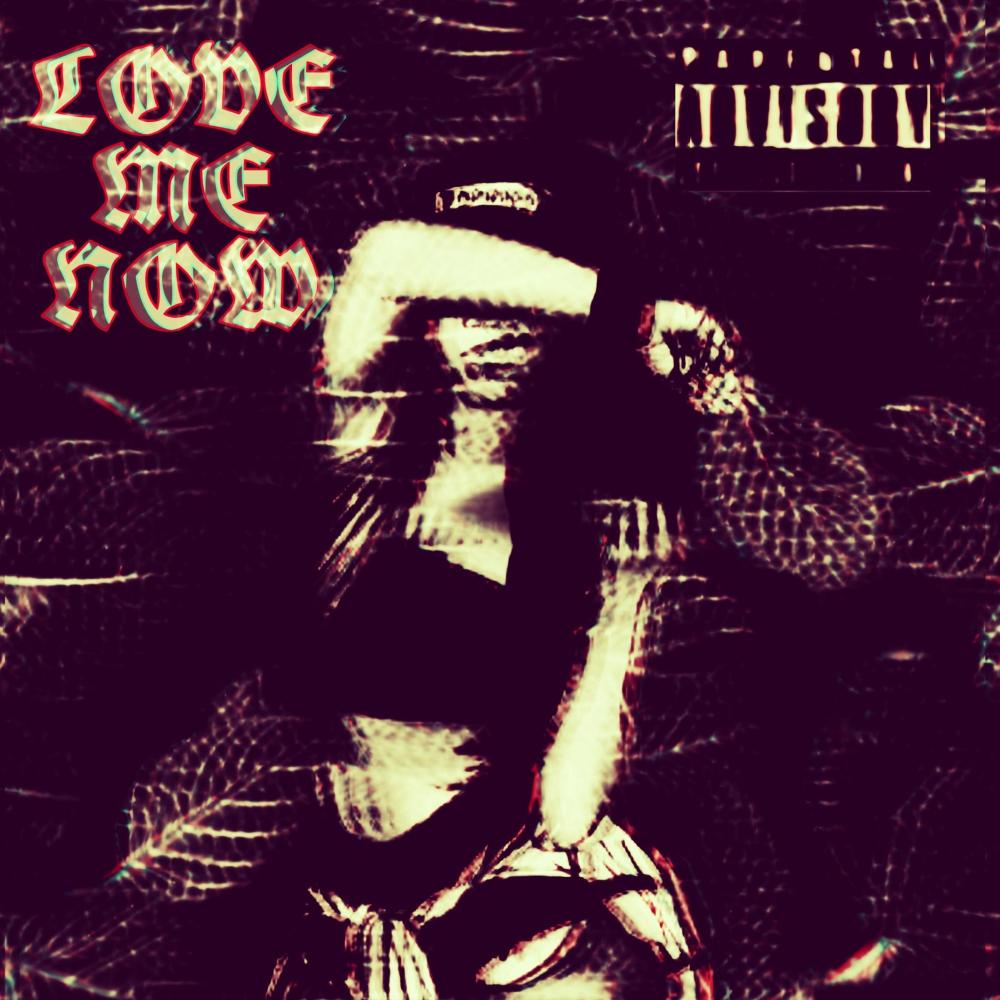 Love me now (feat. Lxwkeyxtnt) (Explicit)