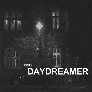 收听Tomex的Daydreamer歌词歌曲