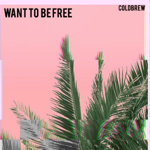 Album Want to Be Free from Coldbrew