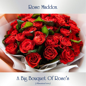 A Big Bouquet Of Rose's (Remastered 2020) dari Rose Maddox