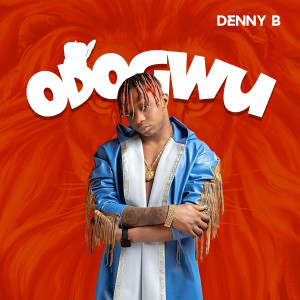 Listen to Odogwu song with lyrics from DennyB