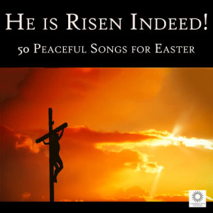 Music Themes的專輯He Is Risen Indeed!: 50 Peaceful Songs for Easter