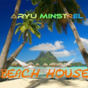 收听Aryu Minstrel的Beach House歌词歌曲