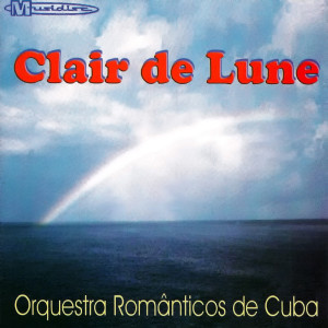 收聽Orquestra Românticos de Cuba的Clair de Lune歌詞歌曲