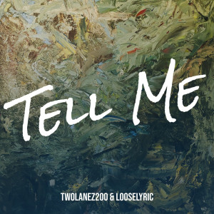 Looselyric的专辑Tell Me (Explicit)