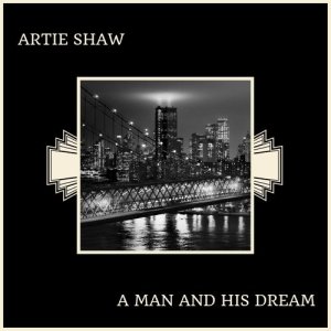 Artie Shaw的專輯A Man And His Dream