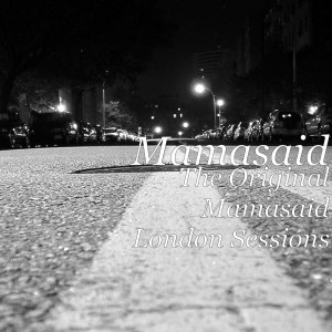 Mamasaid的专辑The Original Mamasaid London Sessions