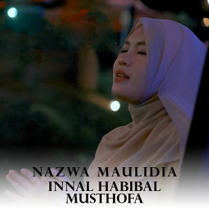 Dengarkan Innal Habibal Musthofa lagu dari Nazwa Maulidia dengan lirik