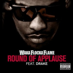 ดาวน์โหลดและฟังเพลง Round of Applause (feat. Drake) (Explicit) (feat. Drake|Explicit) พร้อมเนื้อเพลงจาก Waka Flocka Flame