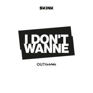 Outgang的專輯I Don't Wanne