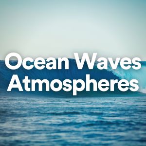 Album Ocean Waves Atmospheres oleh Ocean Sounds