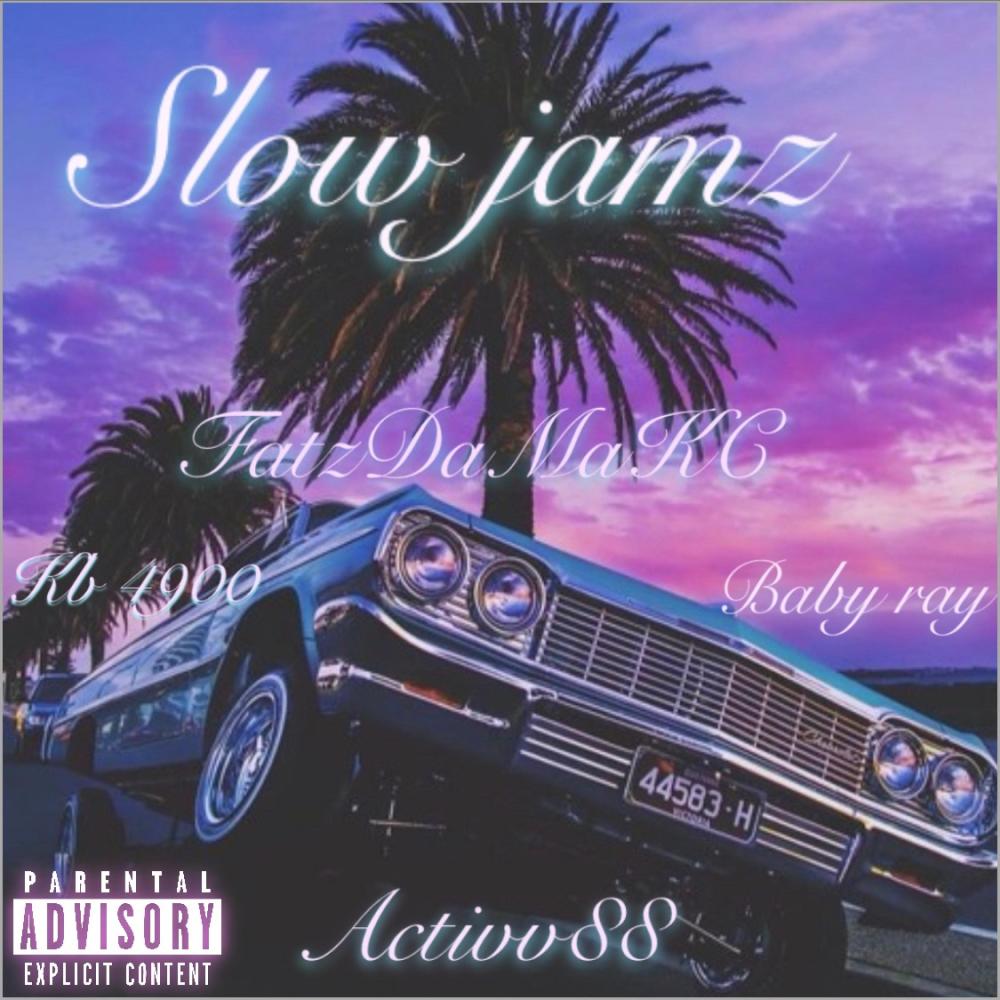 Slow jamz (feat. KB 4900, Activ88 & Baby ray) (Explicit)