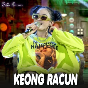 Listen to Keong Racun song with lyrics from Della Monica
