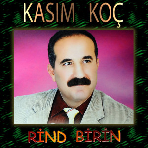 Rind Birin dari Kasım Koç
