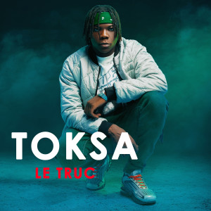 Listen to Le truc (Explicit) song with lyrics from TOKSA