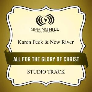 ดาวน์โหลดและฟังเพลง All For The Glory Of Christ (High Key Performance Track Without Background Vocals) พร้อมเนื้อเพลงจาก Karen Peck And New River