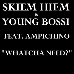 Whatcha Need? (feat. Ampichino) - Single