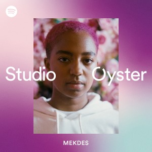 Mekdes的專輯Give You More - Spotify Studio Oyster Recording