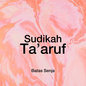 收聽Batas Senja的Sudikah Ta`aruf歌詞歌曲