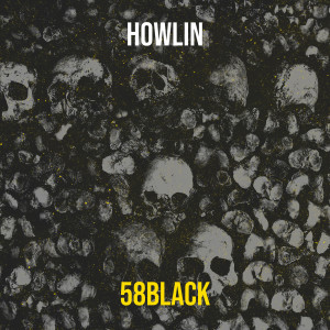 Listen to Howlin (Explicit) song with lyrics from 58BLACK