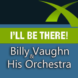 ดาวน์โหลดและฟังเพลง Ill Be There พร้อมเนื้อเพลงจาก Billy Vaughn