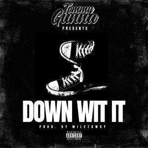 ดาวน์โหลดและฟังเพลง Down Wit It (Explicit) พร้อมเนื้อเพลงจาก Tommy Gunna