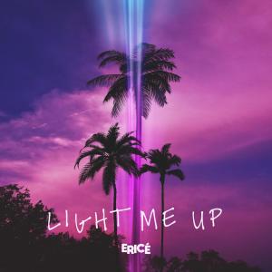 收聽ERIICE的Light Me Up歌詞歌曲