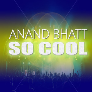 ดาวน์โหลดและฟังเพลง So Cool พร้อมเนื้อเพลงจาก Anand Bhatt1