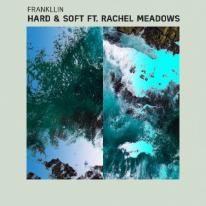 收聽Frankllin的Hard & Soft (feat. Rachel Meadows)歌詞歌曲