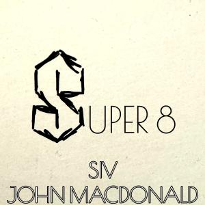 收聽SIV的Super 8 (feat. John Macdonald)歌詞歌曲