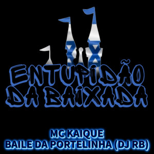 ดาวน์โหลดและฟังเพลง MC KAIQUE - BAILE DA PORTELINHA (DJ RB) (Explicit) พร้อมเนื้อเพลงจาก Entupidão da Baixada