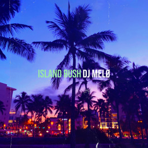 Listen to Island Rush song with lyrics from DJ Melø
