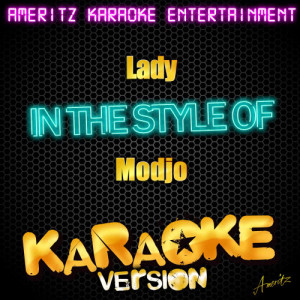 ดาวน์โหลดและฟังเพลง Lady (In the Style of Modjo) [Karaoke Version] (Karaoke Version) พร้อมเนื้อเพลงจาก Ameritz Karaoke Entertainment