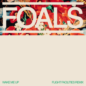 Foals的專輯Wake Me Up (Flight Facilities Remix)