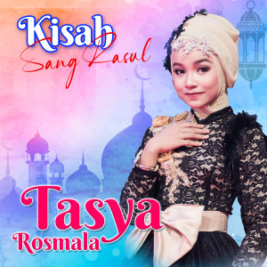 Dengarkan lagu Kisah Sang Rosul nyanyian Tasya Rosmala dengan lirik