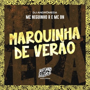 Listen to Marquinha de Verão (Explicit) song with lyrics from MC Neguinho R
