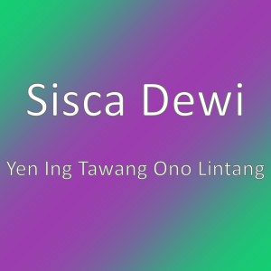Sisca Dewi的專輯Yen Ing Tawang Ono Lintang