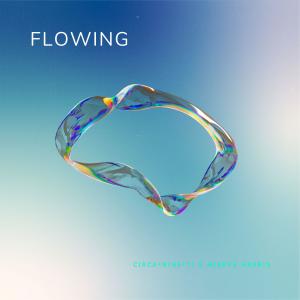 收聽Circanineti的Flowing (feat. Mireya Harris)歌詞歌曲