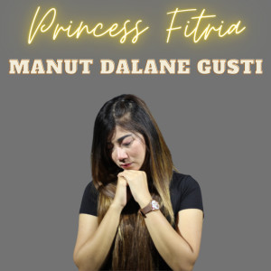 收听Princess Fitria的Manut Dalane Gusti歌词歌曲