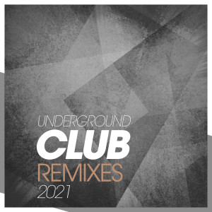 Album Underground Club Remixes 2021 from Various Artists