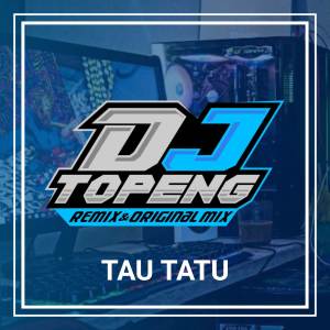 Dengarkan Tau Tatu lagu dari DJ Topeng dengan lirik